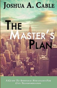 portada The Master's Plan: A Guide To Apostolic Strategies For City Transformation (en Inglés)