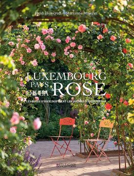portada Luxembourg - Pays de la Rose: Les Roses D'hier Inspirent les Jardins D'aujourd hui: Les Roses D'hier Inspirent les Jardins D'aujourd hui (en Francés)