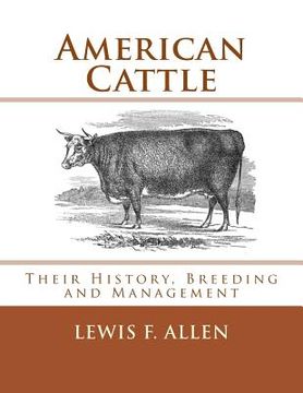 portada American Cattle: Their History, Breeding and Management (en Inglés)