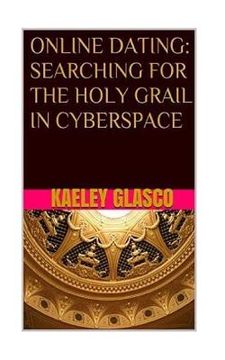 portada Online Dating: Searching for the Holy Grail in Cyberspace