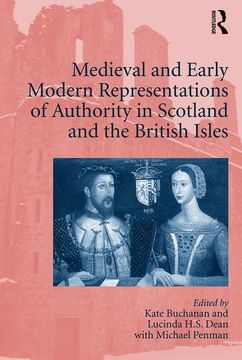 portada Medieval and Early Modern Representations of Authority in Scotland and the British Isles (en Inglés)