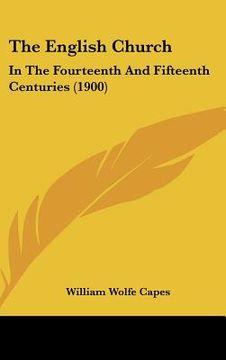 portada the english church: in the fourteenth and fifteenth centuries (1900) (en Inglés)