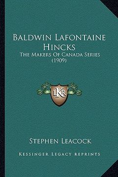 portada baldwin lafontaine hincks: the makers of canada series (1909) the makers of canada series (1909) (en Inglés)