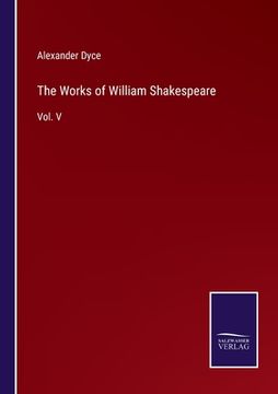 portada The Works of William Shakespeare: Vol. V (en Inglés)