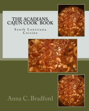 portada The Acadians, Cajun Cook Book: Cajun Cuisine (en Inglés)
