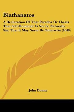 portada biathanatos: a declaration of that paradox or thesis that self-homicide is not so naturally sin, that it may never be otherwise (16 (en Inglés)