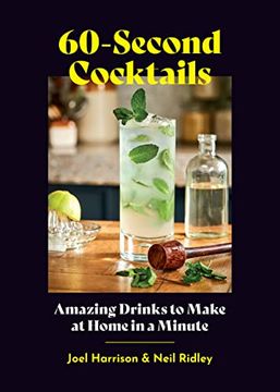 portada 60-Second Cocktails: Amazing Drinks to Make at Home in a Minute 