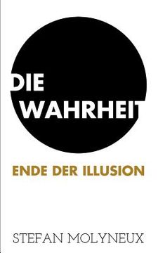 portada Die Wahrheit: Ende der Illusion (en Alemán)