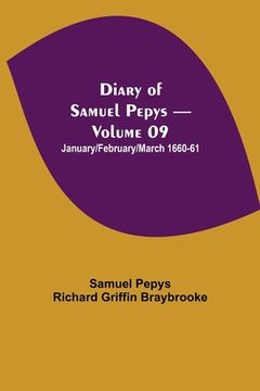 portada Diary of Samuel Pepys - Volume 09: January/February/March 1660-61 (en Inglés)