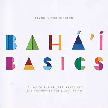 portada Baha'i Basics: A Guide to the Beliefs, Practices, and History of the Baha'i Faith (en Inglés)