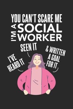 portada You Can't Scare Me I'm A Social Worker: 120 Pages I 6x9 I Karo (en Inglés)