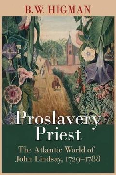 portada Proslavery Priest: The Atlantic World of John Lindsay, 1729-1788 (en Inglés)