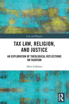 portada Tax Law, Religion, and Justice: An Exploration of Theological Reflections on Taxation (Law and Religion) (en Inglés)