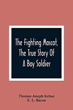 portada The Fighting Mascot, the True Story of a boy Soldier (en Inglés)