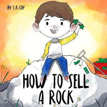 portada How to Sell a Rock: A fun Kidpreneur Story About Creative Problem Solving (en Inglés)