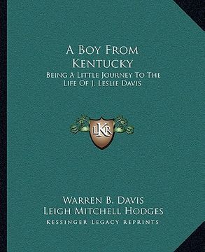 portada a boy from kentucky: being a little journey to the life of j. leslie davis (en Inglés)