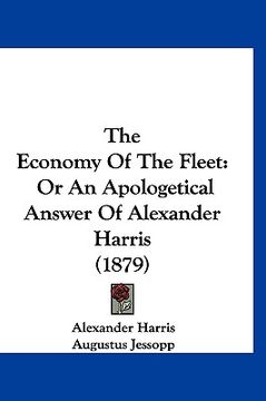 portada the economy of the fleet: or an apologetical answer of alexander harris (1879) (en Inglés)