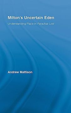 portada Milton's Uncertain Eden: Understanding Place in Paradise Lost (Studies in Major Literary Authors) (en Inglés)