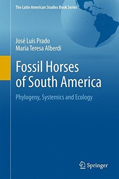 portada Fossil Horses of South America: Phylogeny, Systemics and Ecology (The Latin American Studies Book Series)