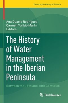portada The History of Water Management in the Iberian Peninsula: Between the 16th and 19th Centuries (in English)