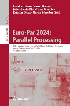 Euro-Par 2024: Parallel Processing: 30Th European Conference on Parallel and Distributed Processing, Madrid, Spain, August 26–30, 2024, Proceedings, Part i (Lecture Notes in Computer Science, 14801) (en Inglés)