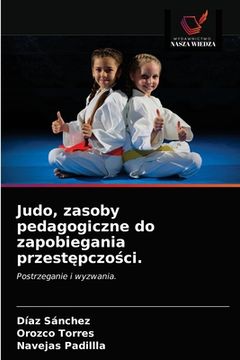 portada Judo, zasoby pedagogiczne do zapobiegania przestępczości. (in Polaco)