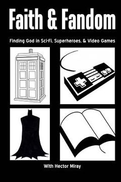 portada Faith & Fandom: Finding God In Sci-Fi, Superheroes, & Video Games (en Inglés)
