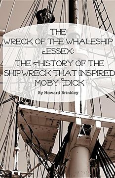 portada The Wreck of the Whaleship Essex: The History of the Shipwreck That Inspired Moby Dick
