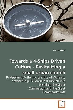 portada towards a 4-ships driven culture - revitalizing a small urban church (en Inglés)