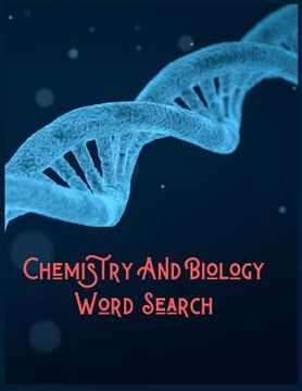 portada Chemistry And Biology Word Search: 200+ Puzzles that Have Numerous Themes Including Biology and Chemistry and Much More