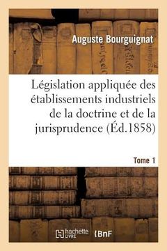 portada Législation Des Établissements Industriels Traité Complet de la Doctrine Et de la Jurisprudence (en Francés)