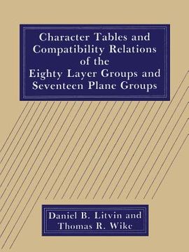 portada Character Tables and Compatibility Relations of the Eighty Layer Groups and Seventeen Plane Groups (en Inglés)