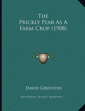 portada the prickly pear as a farm crop (1908) (in English)