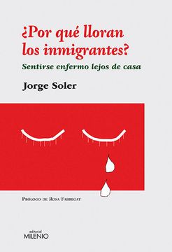 portada Por que Lloran los Immigrantes: Sentirse Enfermo Lejos de Casa