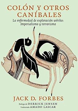 portada Colón y Otros Caníbales: La Enfermedad Wétiko: Explotación, Imperialismo y Terrorismo