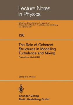 portada the role of coherent structures in modelling turbulence and mixing: proceedings of the international conference madrid, spain, june 25-27, 1980