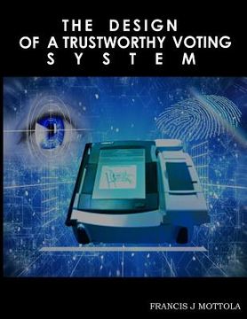 portada The Design Of A Trustworthy Voting System (en Inglés)