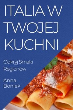 portada Italia w Twojej Kuchni: Odkryj Smaki Regionów (en Polaco)