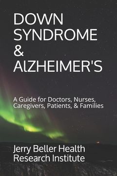 portada Down Syndrome & Alzheimer's: A Guide for Doctors, Nurses, Caregivers, Patients, & Families (en Inglés)