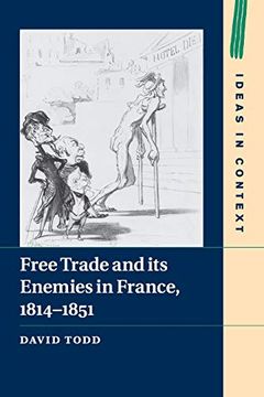 portada Free Trade and its Enemies in France, 1814–1851 (Ideas in Context) (en Inglés)