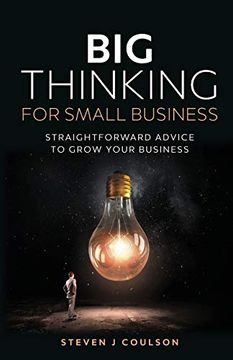 portada Big Thinking for Small Business: Straightforward Advice to Grow Your Business (en Inglés)