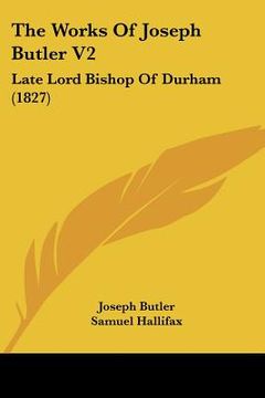 portada the works of joseph butler v2: late lord bishop of durham (1827) (in English)