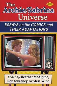 portada The Archie/Sabrina Universe: Essays on the Comics and Their Adaptations (en Inglés)