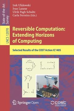 portada Reversible Computation: Extending Horizons of Computing: Selected Results of the Cost Action Ic1405 (en Inglés)