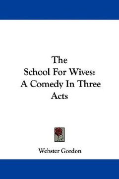 portada the school for wives: a comedy in three acts