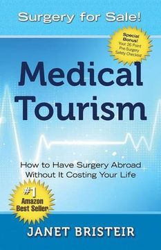 portada Medical Tourism - Surgery for Sale!: How to Have Surgery Abroad Without It Costing Your Life (en Inglés)