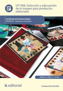 portada Selección y Adecuación de la Imagen Para Productos Editoriales. Argn0210 - Asistencia a la Edición (in Spanish)