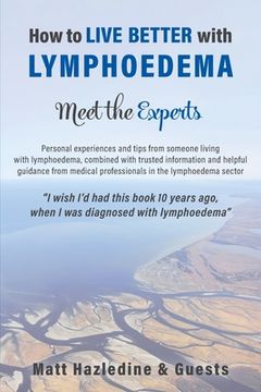 portada How to Live Better With Lymphoedema - Meet the Experts (en Inglés)