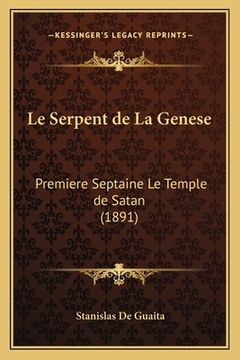 portada Le Serpent de La Genese: Premiere Septaine Le Temple de Satan (1891) (in French)