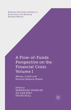 portada A Flow-Of-Funds Perspective on the Financial Crisis Volume I: Money, Credit and Sectoral Balance Sheets (in English)